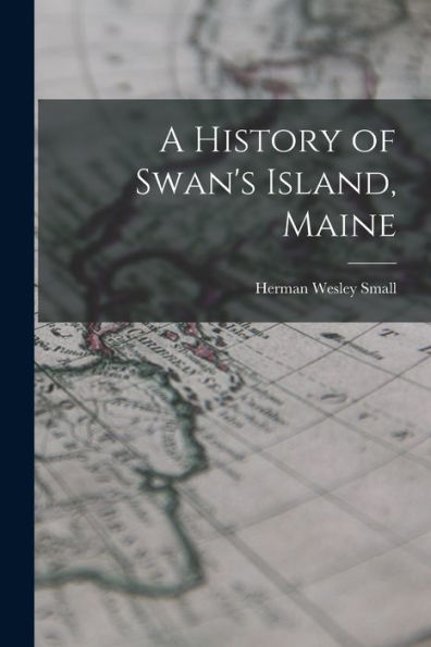 A History Of Swan'S Island, Maine