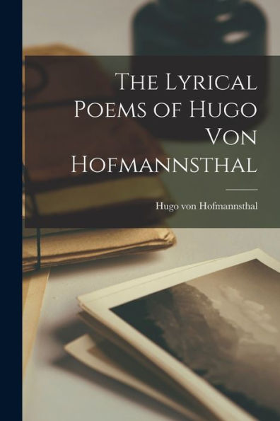 The Lyrical Poems Of Hugo Von Hofmannsthal