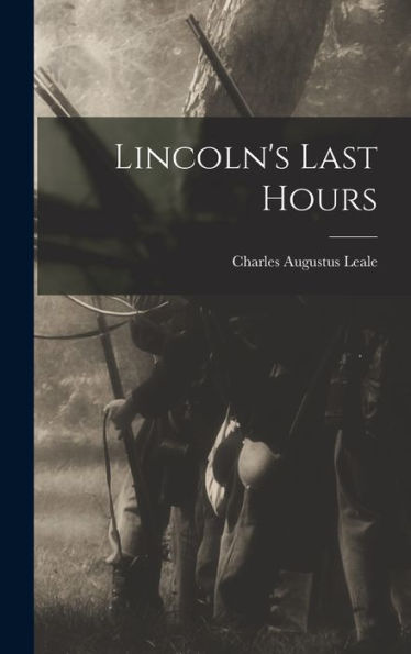 Lincoln'S Last Hours