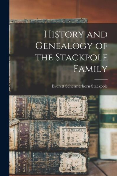 History And Genealogy Of The Stackpole Family