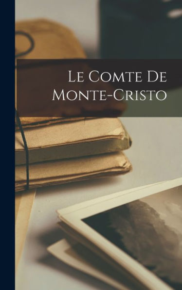 Le Comte De Monte-Cristo (French Edition)