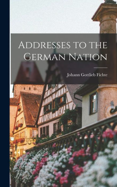 Addresses To The German Nation