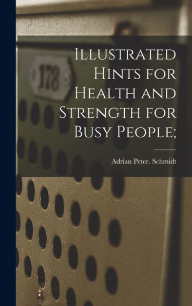 Illustrated Hints For Health And Strength For Busy People;