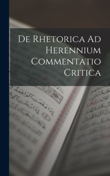 De Rhetorica Ad Herennium Commentatio Critica (Latin Edition)
