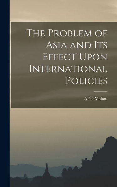 The Problem Of Asia And Its Effect Upon International Policies