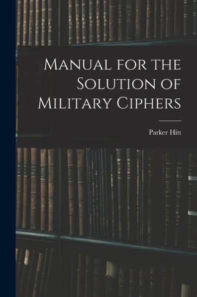 Manual For The Solution Of Military Ciphers