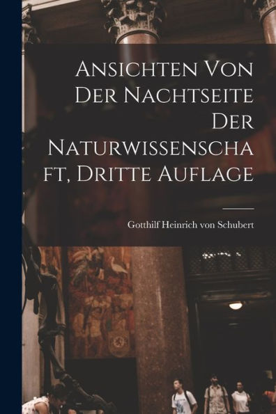 Ansichten Von Der Nachtseite Der Naturwissenschaft, Dritte Auflage (German Edition)