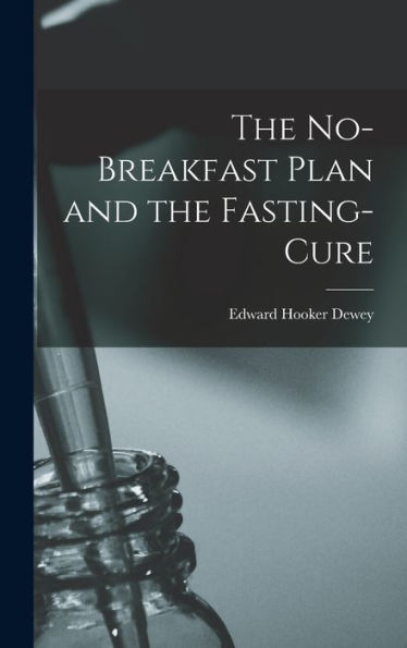 The No-Breakfast Plan And The Fasting-Cure