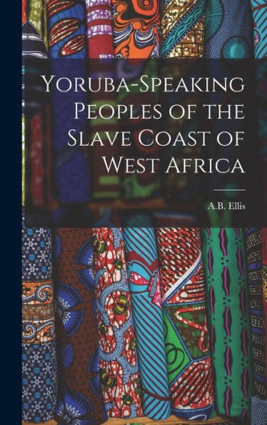 Yoruba-Speaking Peoples Of The Slave Coast Of West Africa