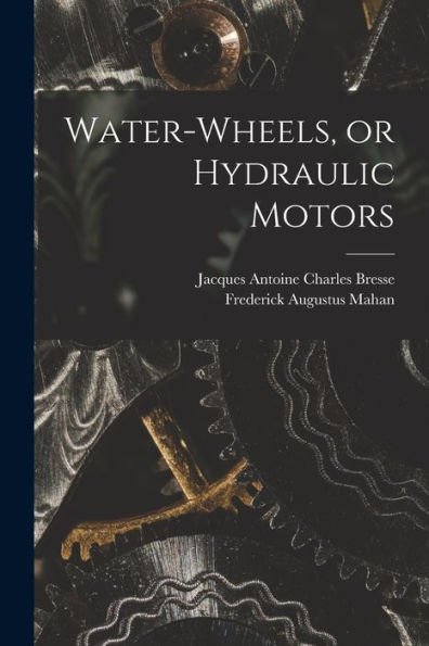 Water-Wheels, Or Hydraulic Motors
