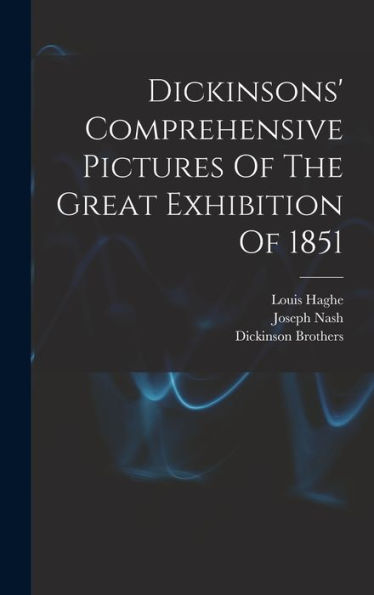 Dickinsons' Comprehensive Pictures Of The Great Exhibition Of 1851