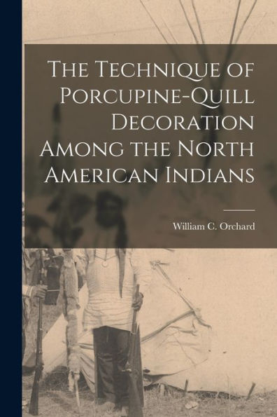 The Technique Of Porcupine-Quill Decoration Among The North American Indians
