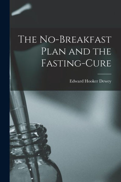 The No-Breakfast Plan And The Fasting-Cure