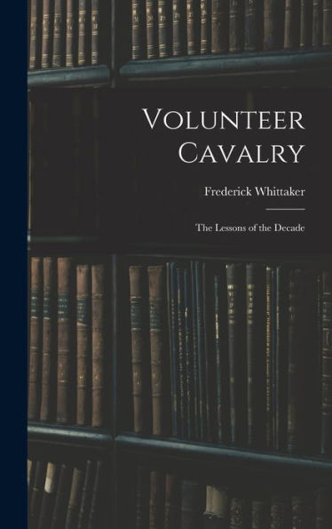Volunteer Cavalry: The Lessons Of The Decade