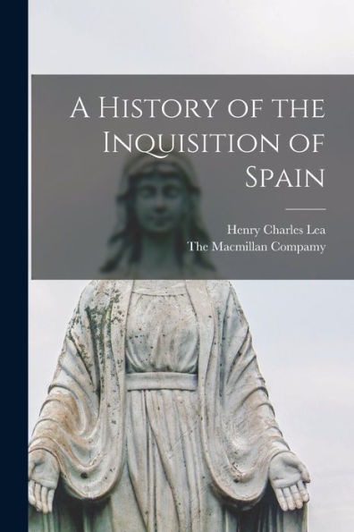 A History Of The Inquisition Of Spain