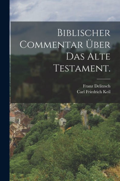 Biblischer Commentar Über Das Alte Testament. (German Edition)