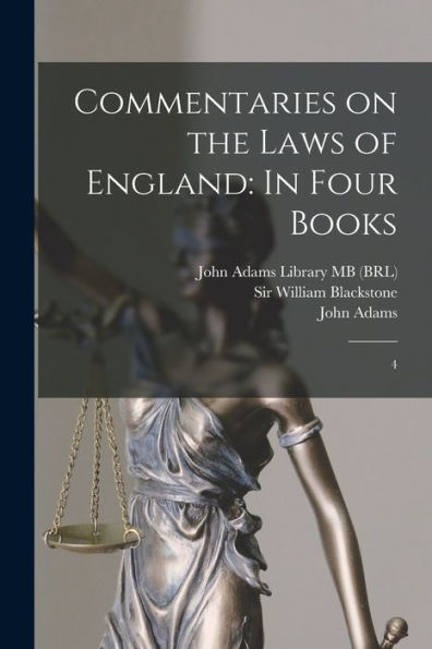 Commentaries On The Laws Of England: In Four Books: 4
