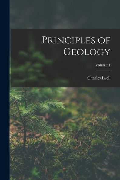 Principles Of Geology; Volume 1