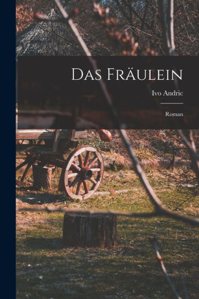 Das Fräulein; Roman (German Edition)