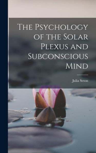 The Psychology Of The Solar Plexus And Subconscious Mind