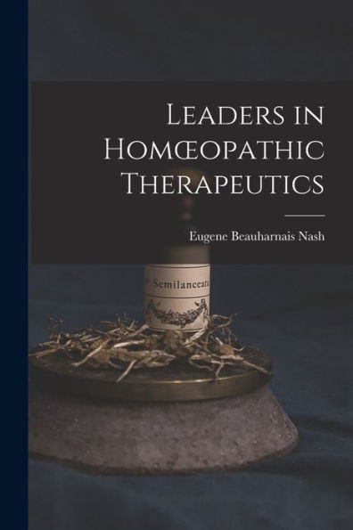 Leaders In Homoeopathic Therapeutics