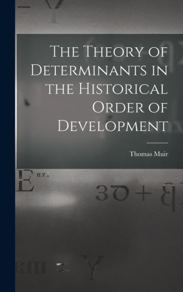 The Theory Of Determinants In The Historical Order Of Development