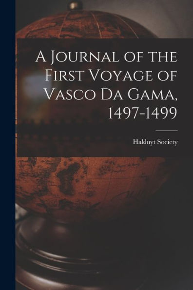 A Journal Of The First Voyage Of Vasco Da Gama, 1497-1499