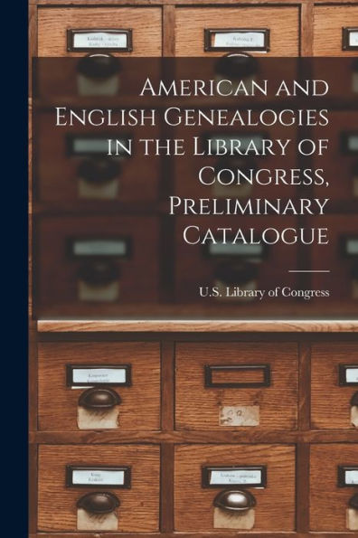 American And English Genealogies In The Library Of Congress, Preliminary Catalogue