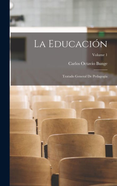 La Educación: Tratado General De Pedagogía; Volume 1 (Spanish Edition)
