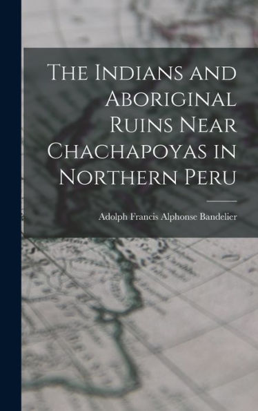 The Indians And Aboriginal Ruins Near Chachapoyas In Northern Peru