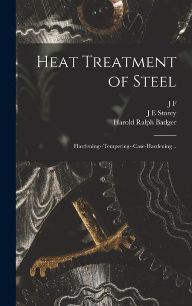 Heat Treatment Of Steel; Hardening--Tempering--Case-Hardening ..