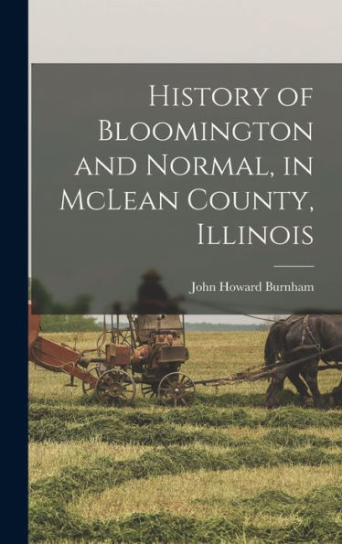 History Of Bloomington And Normal, In Mclean County, Illinois