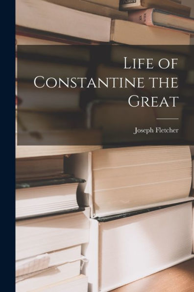 Life Of Constantine The Great