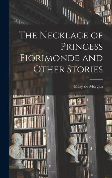 The Necklace Of Princess Fiorimonde And Other Stories