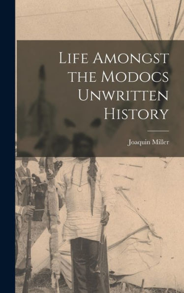 Life Amongst The Modocs Unwritten History