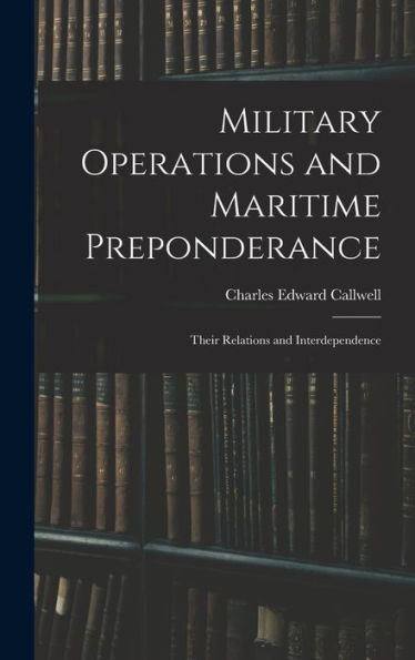 Military Operations And Maritime Preponderance: Their Relations And Interdependence