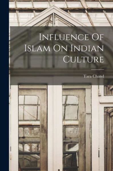 Influence Of Islam On Indian Culture