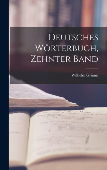 Deutsches Wörterbuch, Zehnter Band (German Edition)
