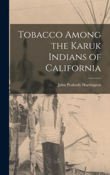 Tobacco Among The Karuk Indians Of California
