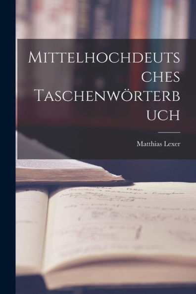 Mittelhochdeutsches Taschenwörterbuch (German Edition)