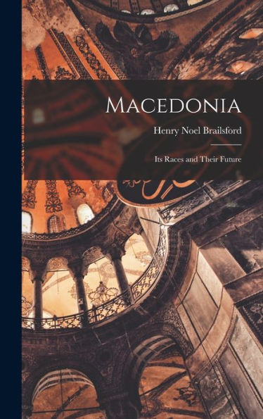 Macedonia; Its Races And Their Future