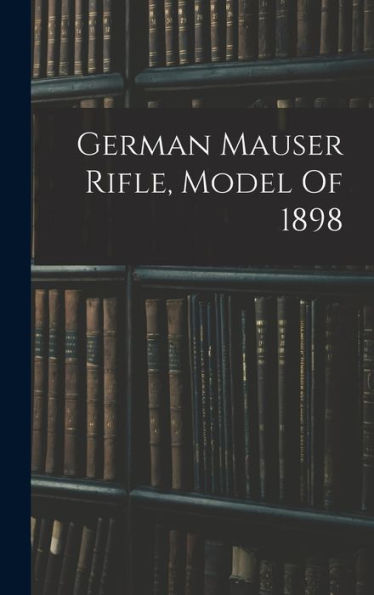 German Mauser Rifle, Model Of 1898