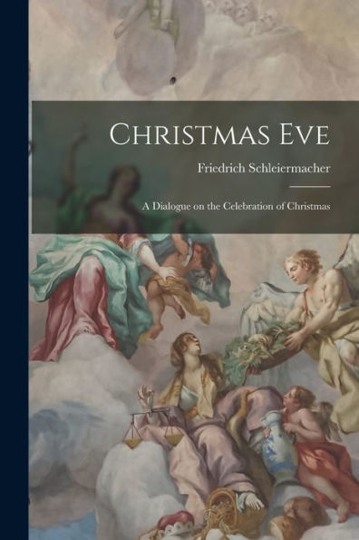 Christmas Eve: A Dialogue On The Celebration Of Christmas