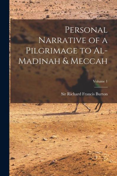 Personal Narrative Of A Pilgrimage To Al-Madinah & Meccah; Volume 1
