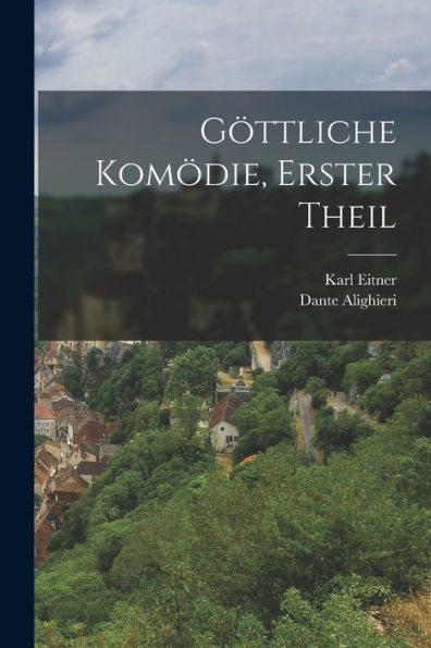 Göttliche Komödie, Erster Theil (German Edition)