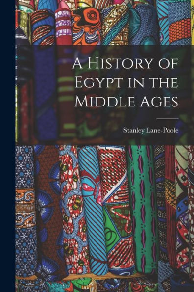 A History Of Egypt In The Middle Ages
