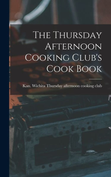 The Thursday Afternoon Cooking Club'S Cook Book
