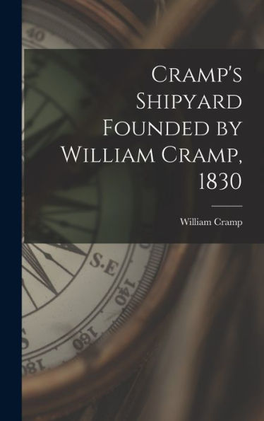 Cramp'S Shipyard Founded By William Cramp, 1830