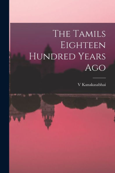 The Tamils Eighteen Hundred Years Ago