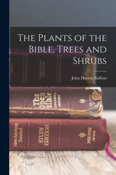 The Plants Of The Bible, Trees And Shrubs